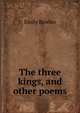 The three kings, and other poems, Emily Bowles 