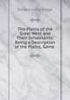 The Plains of the Great West and Their Inhabitants: Being a Description of the Plains, Game ., Richard Irving Dodge 