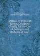 Manual of Political Ethics, Designed Chiefly for the Use of Colleges and Students at Law. .. 2, Francis Lieber 