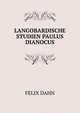 LANGOBARDISCHE STUDIEN PAULUS DIANOCUS, Dahn Felix 