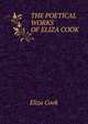 THE POETICAL WORKS OF ELIZA COOK, Eliza Cook 