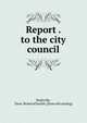 Report . to the city council, Nashville, Tenn. Board of health. [from old catalog] 