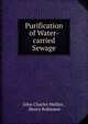 Purification of Water-carried Sewage, John Charles Melliss , Henry Robinson 
