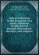 Aids to reflection in the formation of a manly character, on the several grounds of prudence, morality, and religion:, Samuel Taylor Coleridge 
