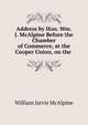 Address by Hon. Wm. J. McAlpine Before the Chamber of Commerce, at the Cooper Union, on the ., William Jarvis McAlpine 