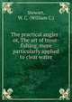 The practical angler : or, The art of trout-fishing, more particularly applied to clear water, Stewart, W. C. (William C.) 