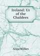Ireland: Ur of the Chaldees, Anna Wilkes 
