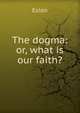 The dogma: or, what is our faith?, Ezion 