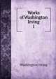 Works of Washington Irving. 1, Irving Washington 