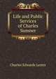 Life and Public Services of Charles Sumner, C. Edwards Lester 