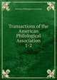Transactions of the American Philological Association. 1-2, American Philological Association 