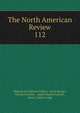 The North American Review. 112, Making of America Project, Jared Sparks , Edward Everett , James Russell Lowell , Henry Cabot Lodge 