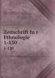 Zeitschrift fur Ethnologie. 1-130, Berliner Gesellschaft fu?r Anthropologie, Ethnologie und Urgeschichte,Deutsche Gesellschaft fu?r Anthropologie, Ethnologie und Urgeschichte,Deutsche Gesellschaft fu?r Vo?lkerkunde 