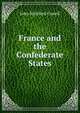 France and the Confederate States, John Welsford Cowell 