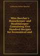 Miss Beecher's Housekeeper and Healthkeeper: Containing Five Hundred Recipes for Economical and ., Catherine Esther Beecher 