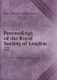 Proceedings of the Royal Society of London. 22, Royal Society (Great Britain) 