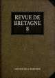 REVUE DE BRETAGNE. 8, Arthur Dela Borderie 