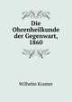 Die Ohrenheilkunde der Gegenwart, 1860, Wilhelm Kramer 