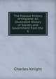 The Popular History of England: An Illustrated History of Society and Government from the .. 6, Knight Charles 