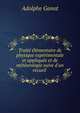 Trait? ?l?mentaire de physique exp?rimentale et appliqu?e et de m?t?orologie suive d'un recueil ., Adolphe Ganot 