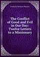 The Conflict of Good and Evil in Our Day: Twelve Letters to a Missionary, Maurice Frederick Denison 