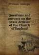 Questions and answers on the xxxix Articles of the Church of England, William Trollope 