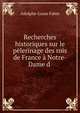Recherches historiques sur le pelerinage des rois de France a Notre-Dame d ., Adolphe-Louis Fabre 