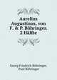 Aurelius Augustinus, von F. & P. B?hringer. 2 H?lfte, Georg Friedrich B?hringer, Paul B?hringer 