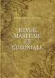 REVUE MARITIME ET COLONIALE., Ministere de la Marine et des Colonies 