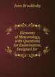 Elements of Meteorology, with Questions for Examination, Designed for ., John Brocklesby 