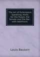 The Art of Extempore Speaking: Hints for the Pulpit, the Senate and the Bar . with Additions ., Louis Bautain 