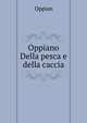 Oppiano Della pesca e della caccia, Oppian 