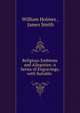 Religious Emblems and Allegories: A Series of Engravings, with Suitable ., William Holmes , James Smith 