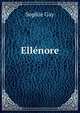 Ellnore. Volume 1, Gay Sophie 
