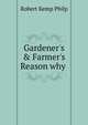 Gardener's & Farmer's Reason why ., Robert Kemp Philp 
