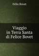 Viaggio in Terra Santa di Felice Bovet, Felix Bovet 