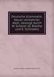 Deutsche Grammatik. Neuer vermehrter Abdr., besorgt durch W. Scherer (G. Roethe und E. Schroder)., Jacob Ludwig C . [single works] Grimm 