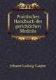 Practisches Handbuch der gerichtichen Medizin, Johann Ludwig Casper 