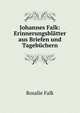 Johannes Falk: Erinnerungsblatter aus Briefen und Tagebuchern, Rosalie Falk 
