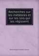 Recherches sur les meteores et sur les lois qui les regissent, R?mi Armand Coulvier -Gravier 