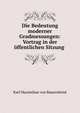 Die Bedeutung moderner Gradmessungen: Vortrag in der offentlichen Sitzung ., Karl Maximilian von Bauernfeind 