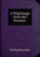 A Pilgrimage Over the Prairies ., Phillip] [Ruysdale 