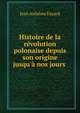 Histoire de la r?volution polonaise depuis son origine jusqu'? nos jours ., Jean Artheme Fayard 