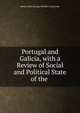 Portugal and Galicia, with a Review of Social and Political State of the ., Henry John George Herbert Carnarvon 