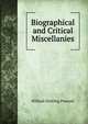 Biographical and Critical Miscellanies, William H. Prescott 