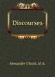 Discourses., Alexander J Scott, M A. 