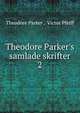 Theodore Parker's samlade skrifter, Parker, Theodore 
