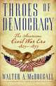 Throes of Democracy: The American Civil War Era 1829-1877, Walter A. Mcdougall 