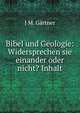 Bibel und Geologie: Widersprechen sie einander oder nicht? Inhalt, J.M. Gartner 