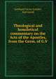 Theological and homiletical commentary on the Acts of the Apostles, from the Germ. of G.V ., Gotthard Victor Lechler, Karl Gerok 